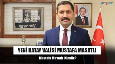Yeni Hatay Valisi Mustafa Masatlı