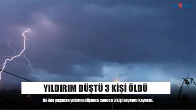 Yıldırım Düştü 3 Kişi Öldü