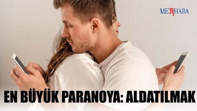 En Büyük Paranoya: Aldatılmak