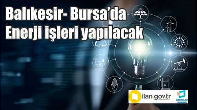 Balıkesir- Bursa’da Enerji işleri yapılacak