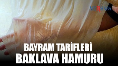Bayram Tarifleri: Baklava Hamuru
