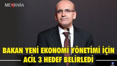 BAKAN YENİ EKONOMİ YÖNETİMİ İÇİN ACİL 3 HEDEF BELİRLEDİ