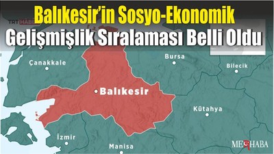 Balıkesir’in Sosyo-Ekonomik Gelişmişlik Sıralaması Belli Oldu