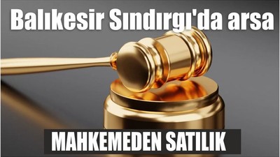 Balıkesir Sındırgı'da arsa mahkemeden satılık
