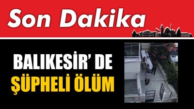 Edremit’te Şüpheli Ölüm