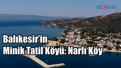 Balıkesir’in Minik Tatil Köyü
