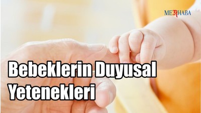 Bebeklerin Duyusal Yetenekleri