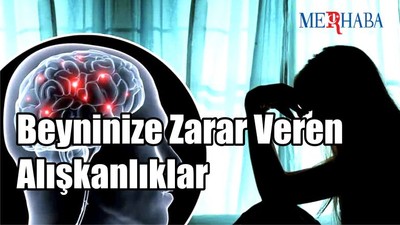 Beyninize Zarar Veren Alışkanlıklar