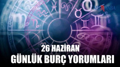 Günlük Burç Yorumları: 26 Haziran