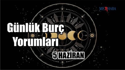 Günlük Burç Yorumları: 5 Haziran