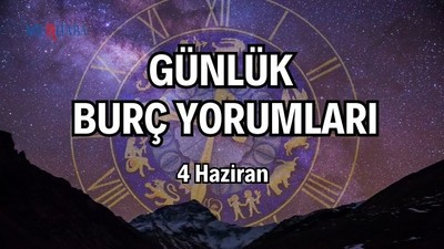 Günlük Burç Yorumları: 4 Haziran