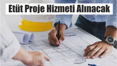 Etüt proje hizmeti alınacak