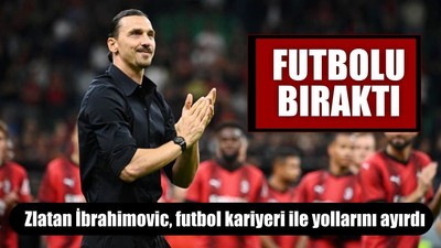 Zlatan İbrahimovic Futbolu Bıraktı