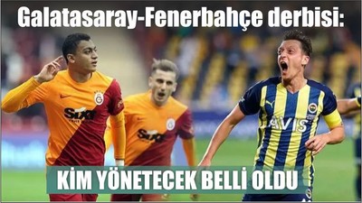 Galatasaray-Fenerbahçe derbisi: Kim Yönetecek Belli Oldu