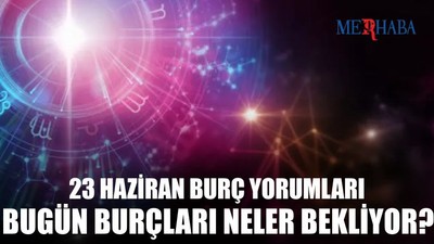 Günlük Burç Yorumları: 23 Haziran