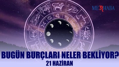 Günlük Burç Yorumları: 21 Haziran