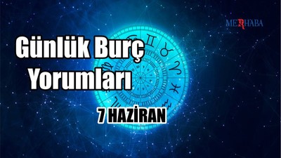Günlük Burç Yorumları: 7 Haziran