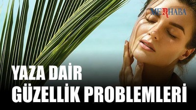 Yaza Dair Güzellik Problemleri