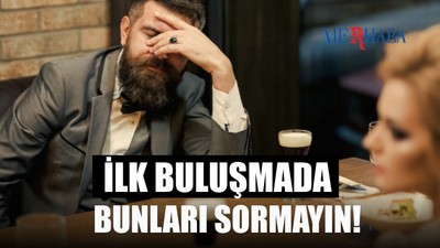 İlk Buluşmada Sormamanız Gerekenler