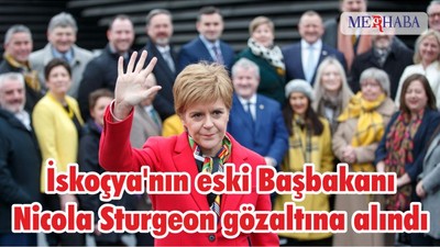 İskoçya'nın eski Başbakanı Nicola Sturgeon gözaltına alındı