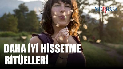 Daha İyi Hissetme Ritüelleri