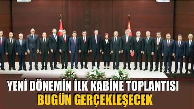 İlk Kabine Toplantısı Bugün Gerçekleşecek