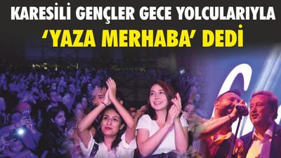 KARESİLİ GENÇLER GECE YOLCULARIYLA ‘YAZA MERHABA’ DEDİ
