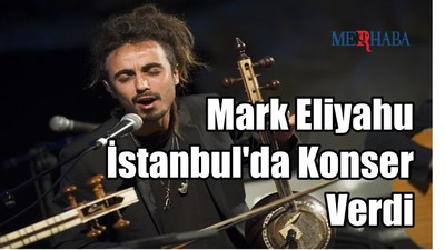 Mark Eliyahu İstanbul'da Konser Verdi