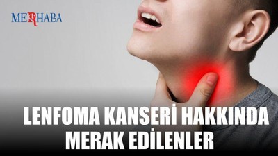 Lenfoma Hakkında Merak Edilenler