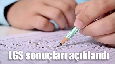 LGS sonuçları açıklandı