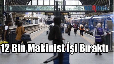 12 Bin Makinist İşi Bıraktı