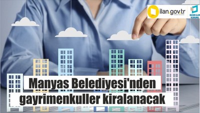 Manyas Belediyesi'nden gayrimenkuller ve menkul kiralanacak