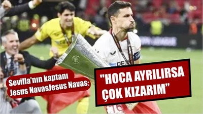 "Hoca ayrılırsa çok kızarım"