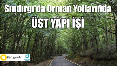 Sındırgı'da Orman Yollarında Üst Yapı İşi