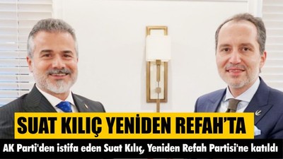 Suat Kılıç Yeniden Refah'ta