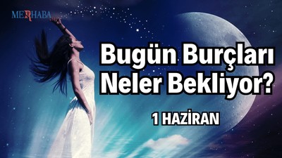 Günlük Burç Yorumları: 1 Haziran
