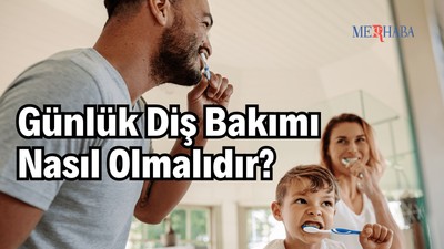 Günlük Diş Bakımı Nasıl Olmalı?