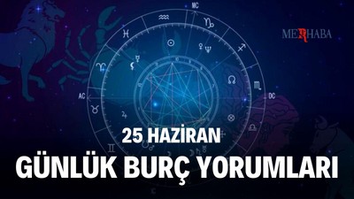 Günlük Burç Yorumları: 25 Haziran