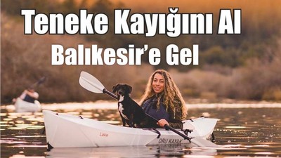 Teneke Kayığını Al Balıkesir’e Gel