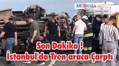 Son Dakika ! İstanbul'da Tren araca Çarptı