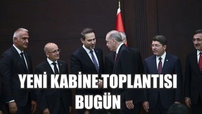 Yeni Kabine Toplantısı Bugün