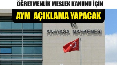 AYM’den Öğretmenlik Meslek Kanunu İçin Açıklama