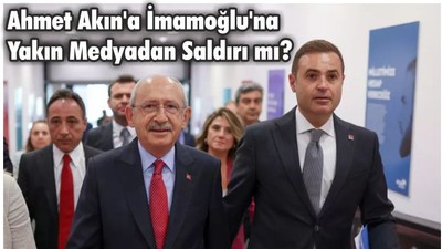 Son Dakika ! İmamoğlu’na Yakın Medyadan Ahmet Akın'a Saldırı mı var?
