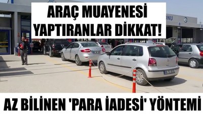 Araç Muayenesi Yaptıranlar Dikkat ! Az Bilinen 'Para İadesi' Yöntemi