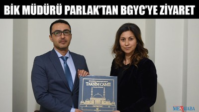 BİK Müdürü Parlak’tan BGYC’ye Ziyaret