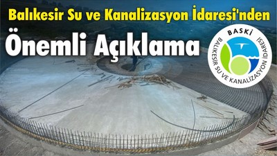 Balıkesir Su ve Kanalizasyon İdaresi'nden Önemli Açıklama