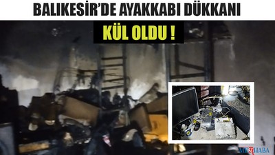 Balıkesir’de Ayakkabı Dükkanı Kül Oldu