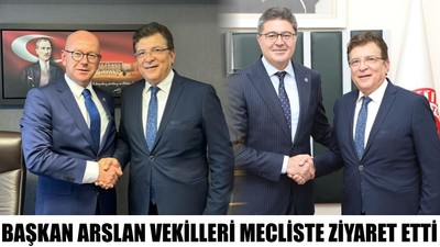Başkan Arslan Vekilleri Mecliste Ziyaret Etti