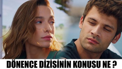 Dönence Dizisinin Konusu Ne ?