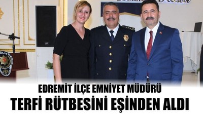 Edremit İlçe Emniyet Müdürü Terfi Rütbesini Eşinden Aldı